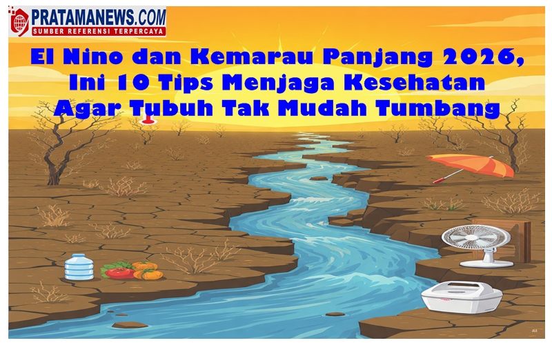 El Nino dan Kemarau Panjang 2026, Ini 10 Tips Menjaga Kesehatan Agar Tubuh Tak Mudah Tumbang